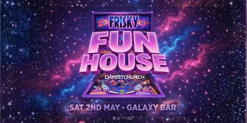 FRISKY FUNHOUSE CHRISTCHURCH