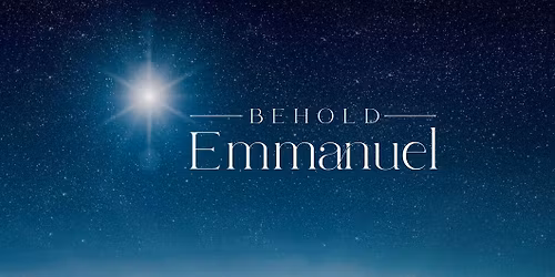 Christmas Concerts: Behold Emmanuel