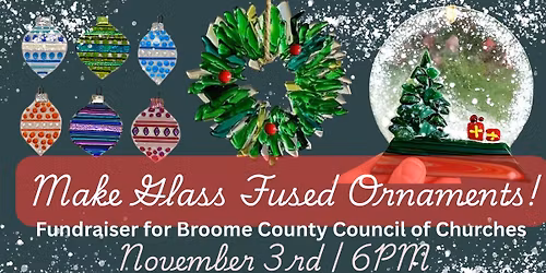 Glass Fused Ornaments Fundraiser for Broome County Council of Churches!