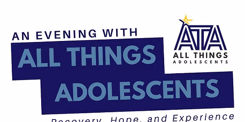 All Things Adolescents Parent & Student Panel Event + Resources