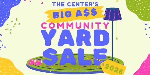 The CENTER's Big A$$ Community Yard Sale