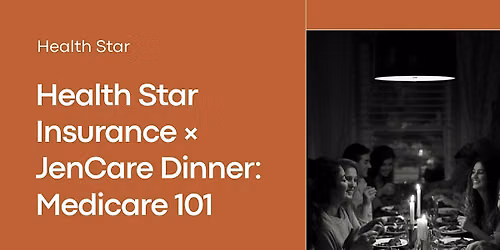 HEALTH STAR INSURANCE \u00d7 JENCARE Dinner Medicare 101