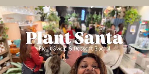 Plant Santa Dessert Social Plant Swap & Potluck