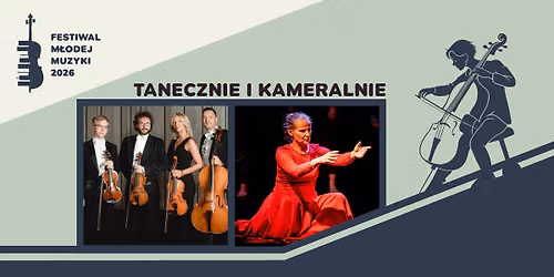 VI Festiwal M\u0142odej Muzyki | TANECZNIE I KAMERALNIE
