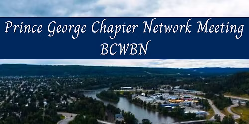 Prince George Chapter Network Meeting
