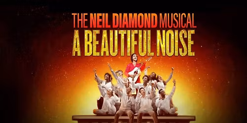 A Beautiful Noise: The Neil Diamond Musical - Salt Lake City