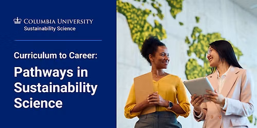Curriculum to Career: Pathways in Sustainability Science