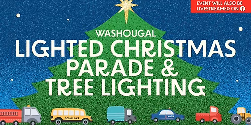 \ud83c\udf84City of Washougal Official Lighted Christmas Parade & Tree Lighting\ud83c\udf84