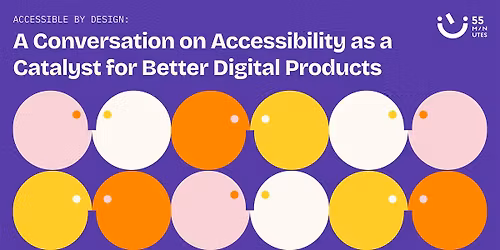 Accessibility as a Catalyst for Better Digital Products