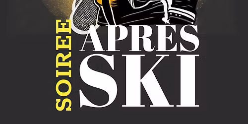 Soir\u00e9e Apr\u00e8s-ski \u26f7\ufe0f\ud83c\udfbf