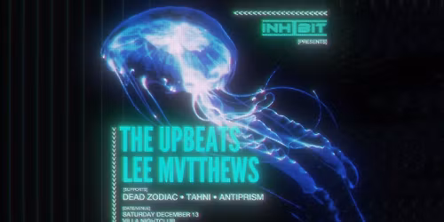 Inhibit presents The Upbeats & Lee Mvtthews