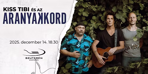 TELT H\u00c1Z! KISS TIBI \u00e9s az ARANYAKKORD - exkluz\u00edv adventi est