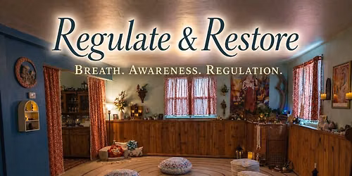 Regulate & Restore: Breath, Awareness, Nervous System Regulation