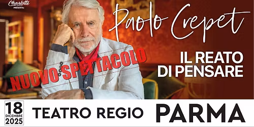 SPOSTAMENTO DATA - Paolo Crepet - "Il Reato di Pensare" - 18 Dicembre 2025 - Teatro Regio PARMA