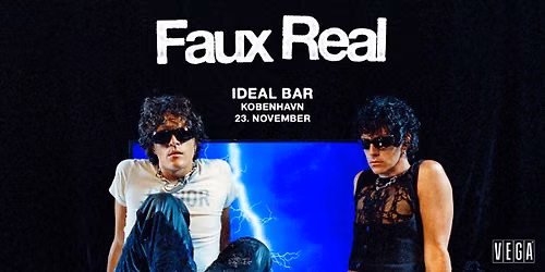 Faux Real [support: dance arts center] - VEGA
