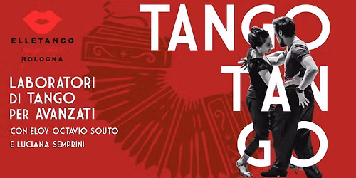 Elletango CORSI di TANGO - LABORATORI per AVANZATI con Eloy Octavio Souto