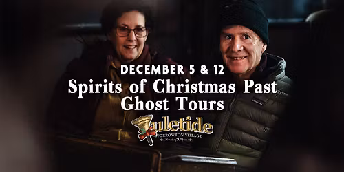 Spirits of Christmas Past Ghost Tours | Yuletide for Storrowton Village