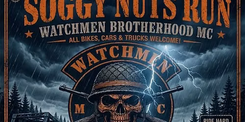 Watchmen Brotherhood MC "Soggy Nuts Run" $20 first up, $10 second rider.