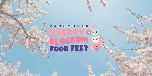 Vancouver Cherry Blossom Food Festival 2026