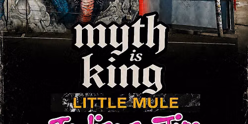 Venue: Myth is King l Little Mule l Indiana Jay & the Lost Boys