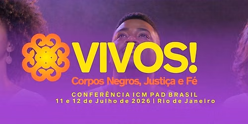 VIVOS! Inscri\u00e7\u00f5es Abertas | Confer\u00eancia Nacional PAD ICM Brasil 2026 - Rio de Janeiro