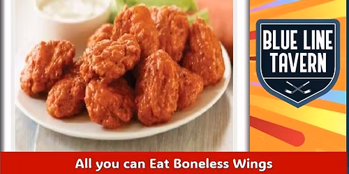All You Can Eat Boneless Wings THURSDAYS