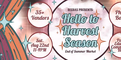 Hello to Harvest Season - End of Summer Market