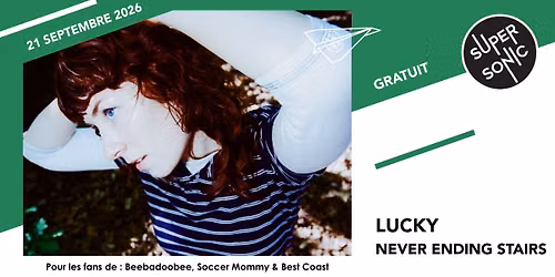 Lucky \u2022 Never Ending Stairs \/ Supersonic (Free entry)