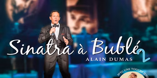 SINATRA \u00c0 BUBL\u00c9, SPECTACLE INTIME PIANO & VOIX AVEC ALAIN DUMAS