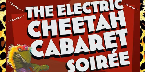 The Electric Cheetah Cabaret Soir\u00e9e