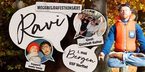 Ravi \/\/ USF Verftet \/\/ 1. mai - Med gjest: Gjenf\u00f8dt Kultur + Support: Goofy Geese