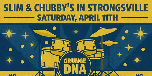 Grunge DNA at Slim and Chubby's in Strongsville