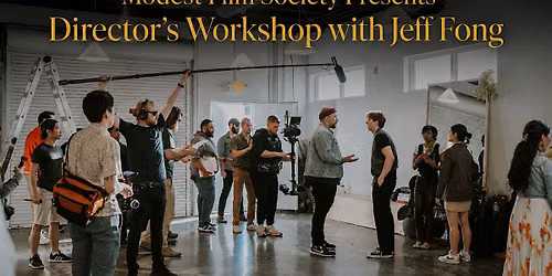 Modest Film Society's Directing Workshop with Jeff Fong