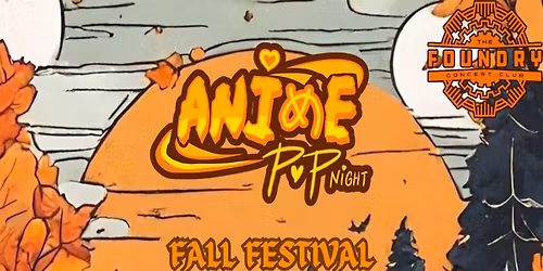 ANIME POP NIGHT @ THE FOUNDRY