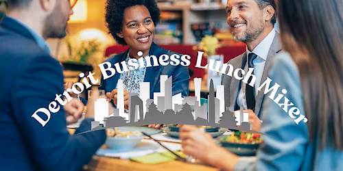 Detroit Business Lunch Mixer