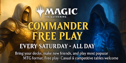 Commander Free Play Saturday