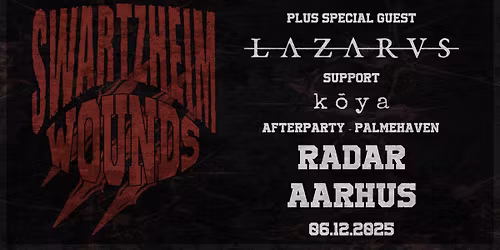 Swartzheim \u201cWounds\u201d releaseparty + special guests: LAZARVS (HU) [support: K\u00f4ya]