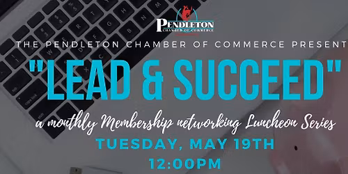 Lead & Succeed: Monthly Membership Networking Luncheon Series