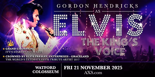 Watford Colosseum - The King's Voice Starring Gordon Hendricks