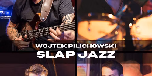"SLAP JAZZ" - Wojtek Pilichowski