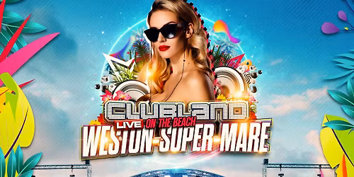 Clubland Live On The Beach 2026 - Weston-Super-Mare