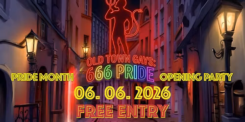 PRIDE 666: Old Town Gays! FREE ENTRY!!!