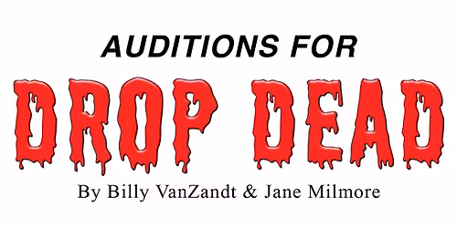 Auditions for Drop Dead