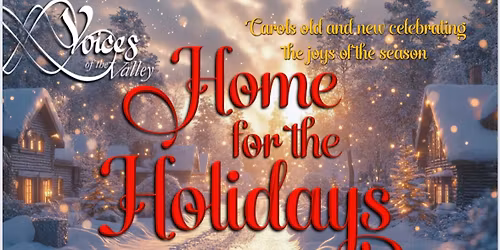 Voices of the Valley presents \u201cHome for the Holidays\u201d
