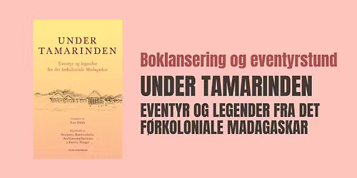 Boklansering og eventyrstund: Under tamarinden - eventyr og legender fra det f\u00f8rkoloniale madagaskar