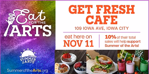 Eat for the Arts at Get Fresh Caf\u00e9