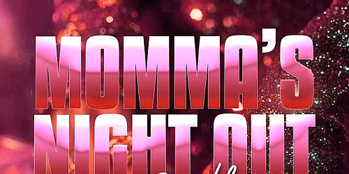 MOMMA\u2019S NIGHT OUT (R&B THURSDAYS)