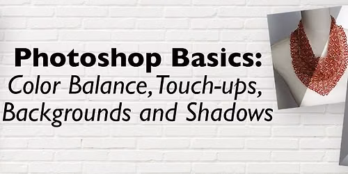 Photoshop Basics: Color Balance, Touch-ups, Backgrounds, & Shadows \u2013 September 3