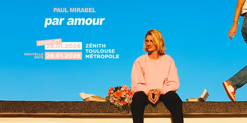 Paul Mirabel | Z\u00e9nith Toulouse M\u00e9tropole - 29\/01\/26 complet, nouvelle date 28\/01\/26