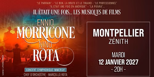 ENNIO MORRICONE & NINO ROTA \u2022 MONTPELLIER \u2022 Z\u00c9NITH SUD \u2022 12 JANVIER 2027